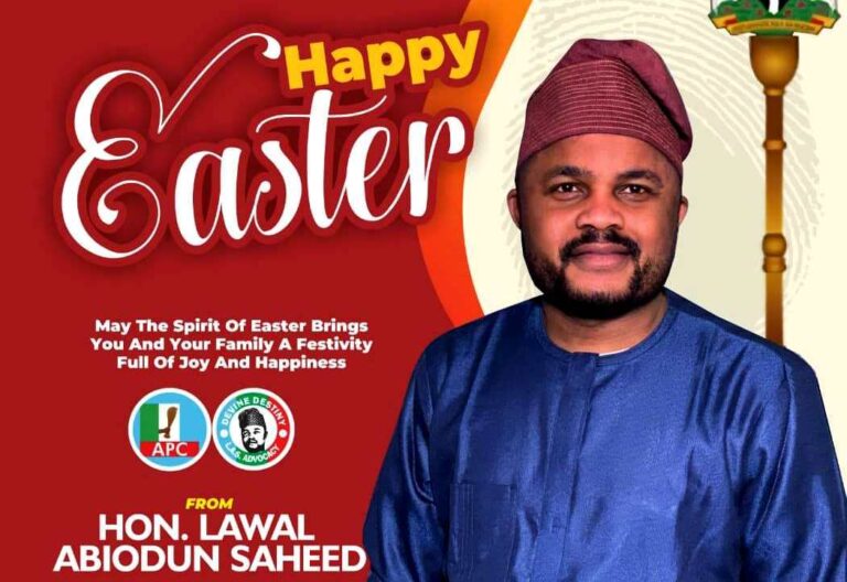 Saheed Abiodun Lawal Felicitates Christians at Easter, Urges Constituents to Embrace Lessons of Christ’s Resurrection